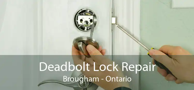 Deadbolt Lock Repair Brougham - Ontario