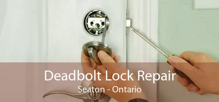 Deadbolt Lock Repair Seaton - Ontario