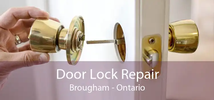 Door Lock Repair Brougham - Ontario