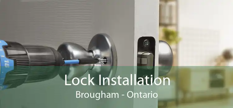 Lock Installation Brougham - Ontario