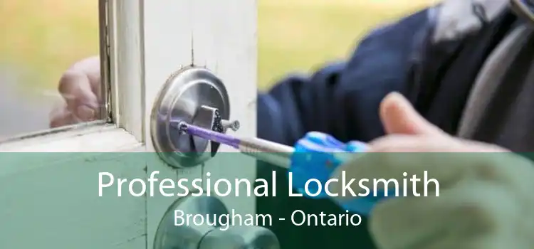 Professional Locksmith Brougham - Ontario